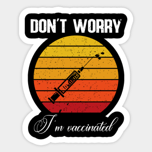 Don't worry I'm vaccinated Sticker